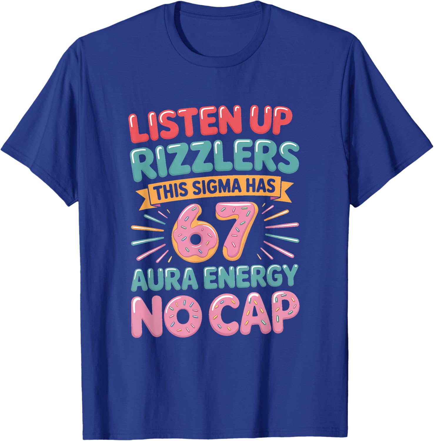Listen Up Rizzlers This Sigma Has 67 Aura Energy Six Seven T-Shirt - T-Shirt | Royal