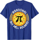 Irrational But Well Rounded 3.14 Pi Day Teacher Boy Girl T-Shirt - T-Shirt | Royal
