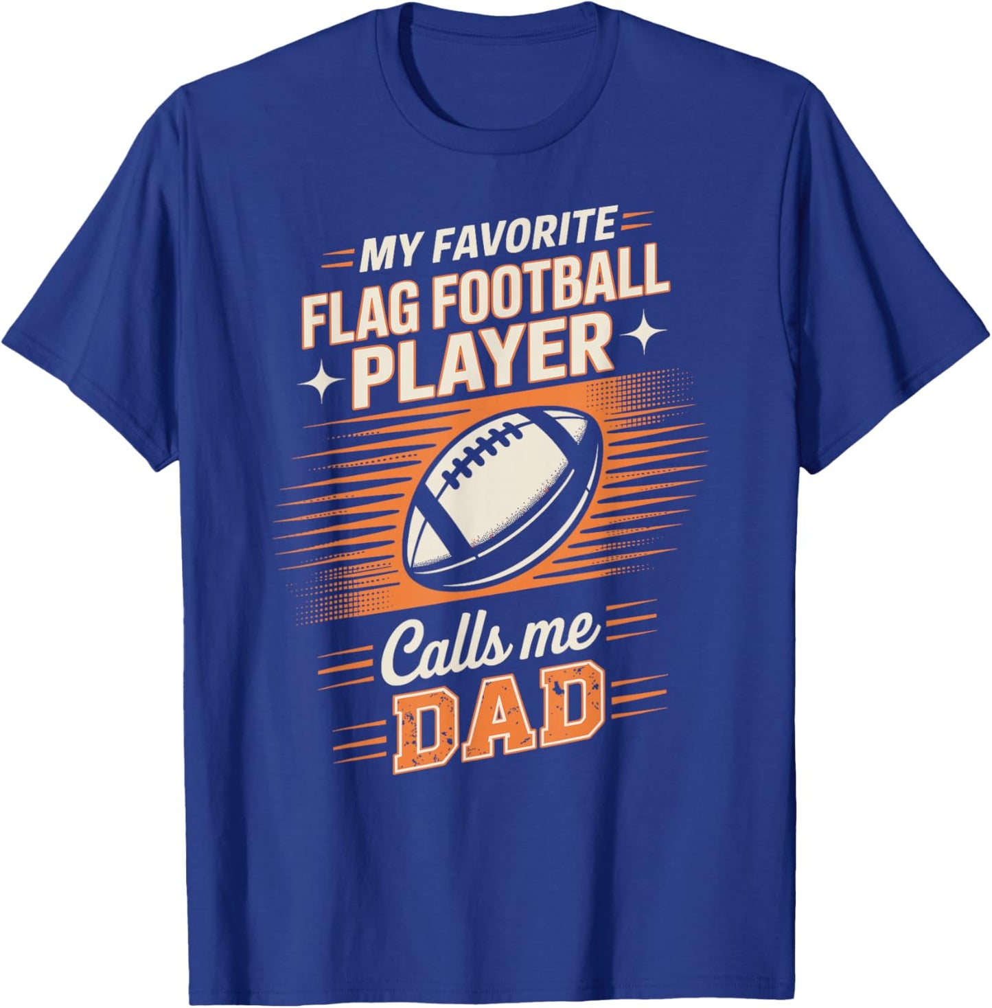 My Favorite Flag Football Player Calls Me Dad T-Shirt - T-Shirt | Royal