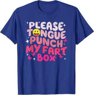 Please Tongue Punch My Fart Box Funny Inappropriate T-Shirt - T-Shirt | Royal