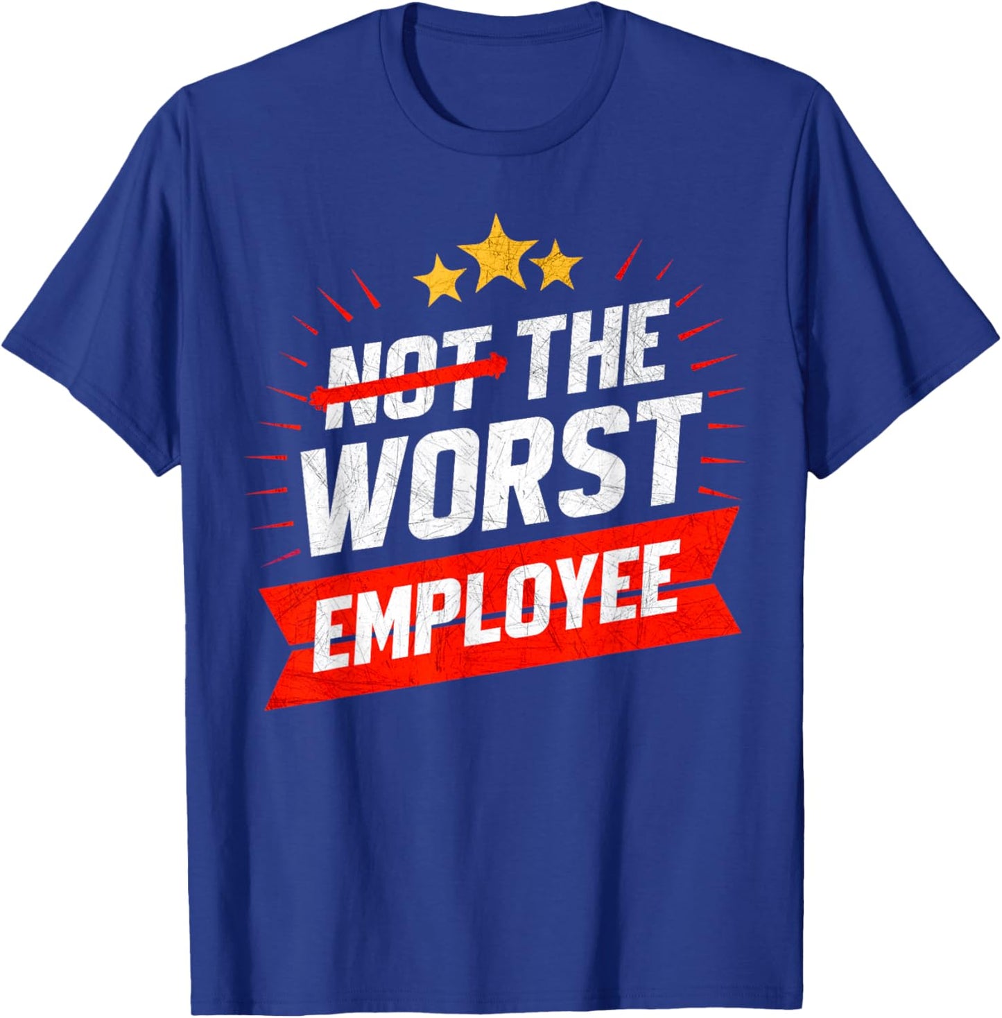 Not The Worst Employee Funny Office Joke T-Shirt - T-Shirt | Royal