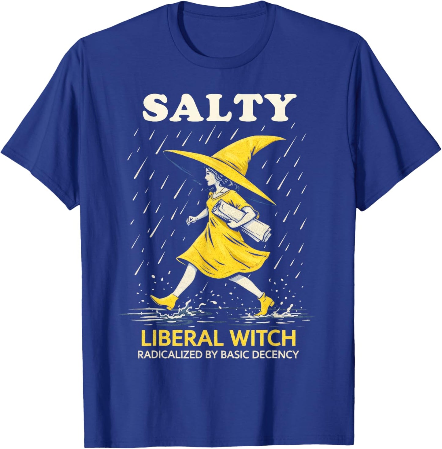 Salty Liberal Witch Radicalized by Basic Decency Feminist T-Shirt - T-Shirt | Royal