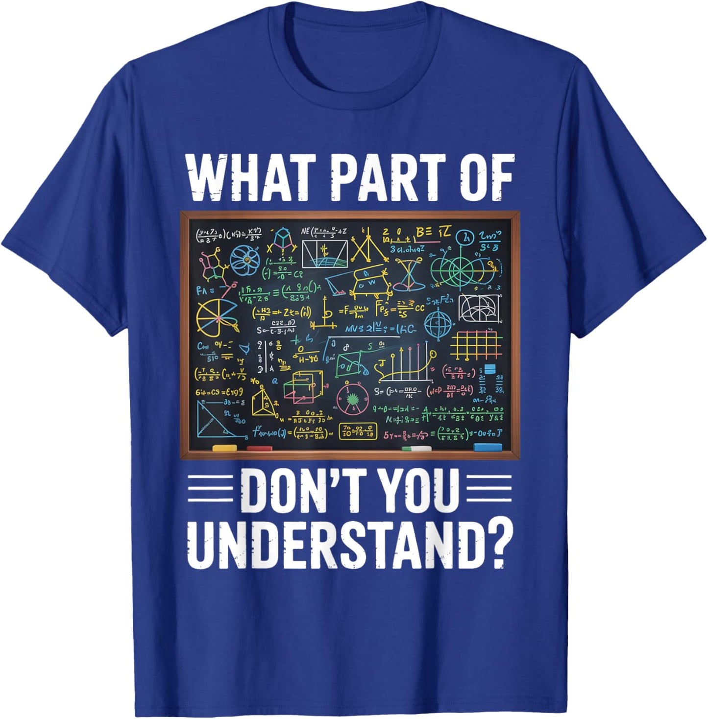 What Part of Dont You Understand Math Humor T-Shirt - T-Shirt | Royal