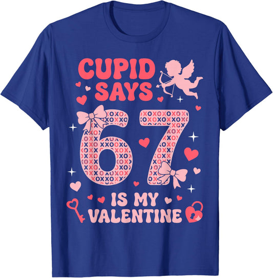 Six Seven Kids Meme Cupid Says 67 is My Valentine T-Shirt - T-Shirt | Royal