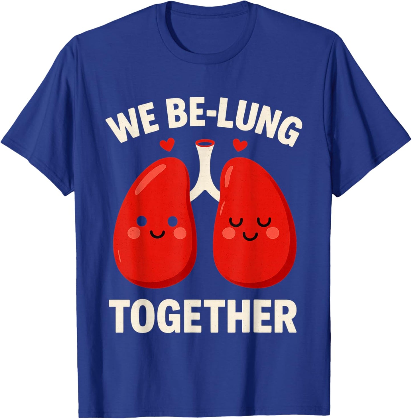 We Be Lung Together Couples Valentines Day T-Shirt - T-Shirt | Royal