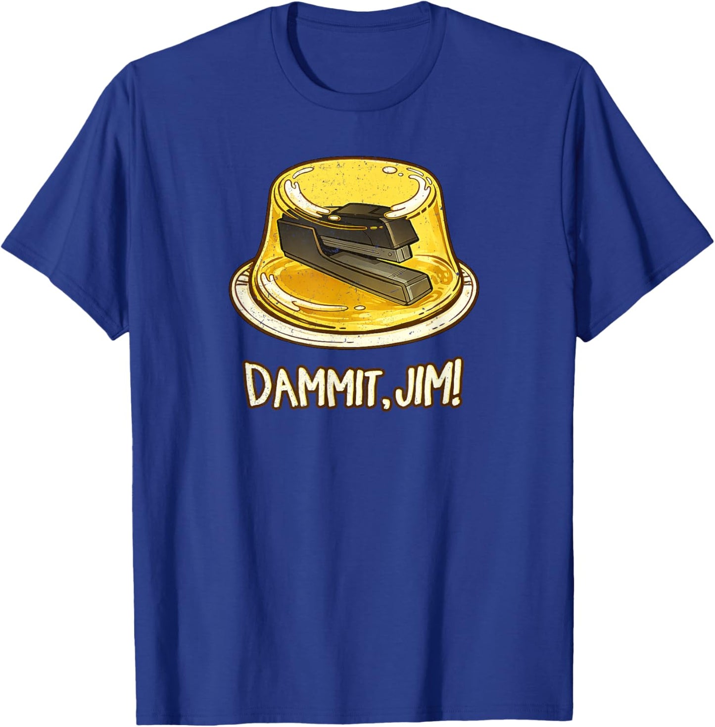 Dammit Damn It, Jim! Funny Stapler in Gelatin TV Meme Quote T-Shirt - T-Shirt | Royal