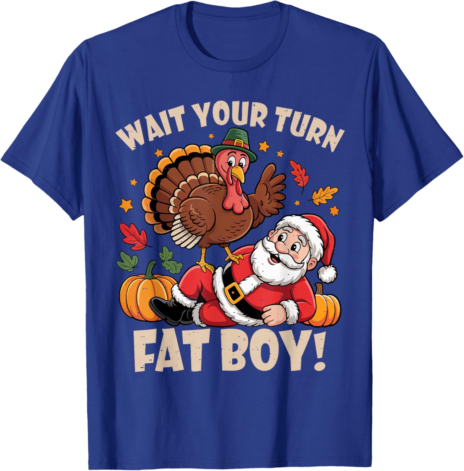 Wait Your Turn Fat Boy Funny Thanksgiving Christmas T-Shirt - T-Shirt | Royal