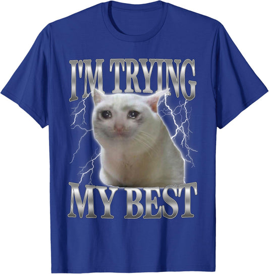 I'm Trying My Best Funny Cute Crying Cat Meme Men Women T-Shirt - T-Shirt | Royal