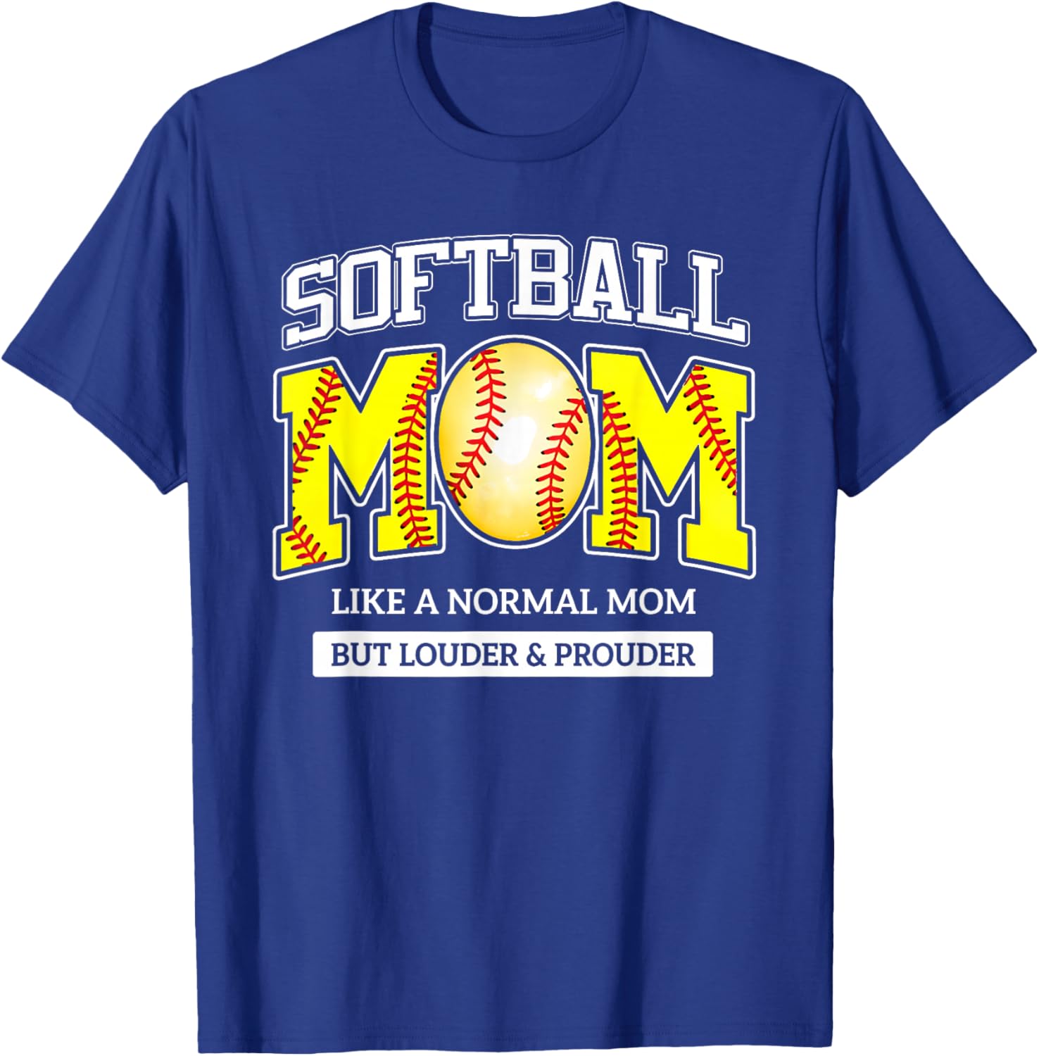 Loud and Proud Mom Life Softball Baseball Mothers Game Day T-Shirt - T-Shirt | Royal