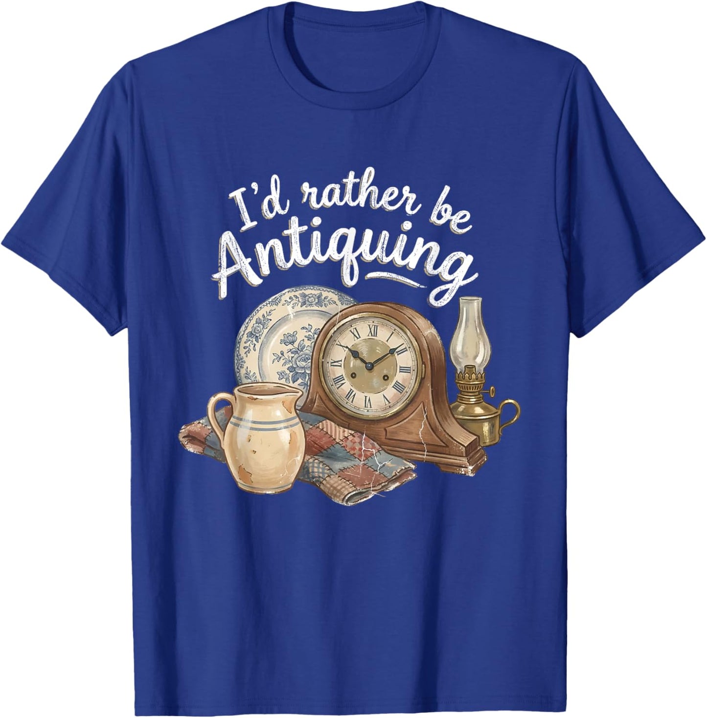 I'd Rather Be Antiquing Vintage Antiques Collector Lover T-Shirt - T-Shirt | Royal