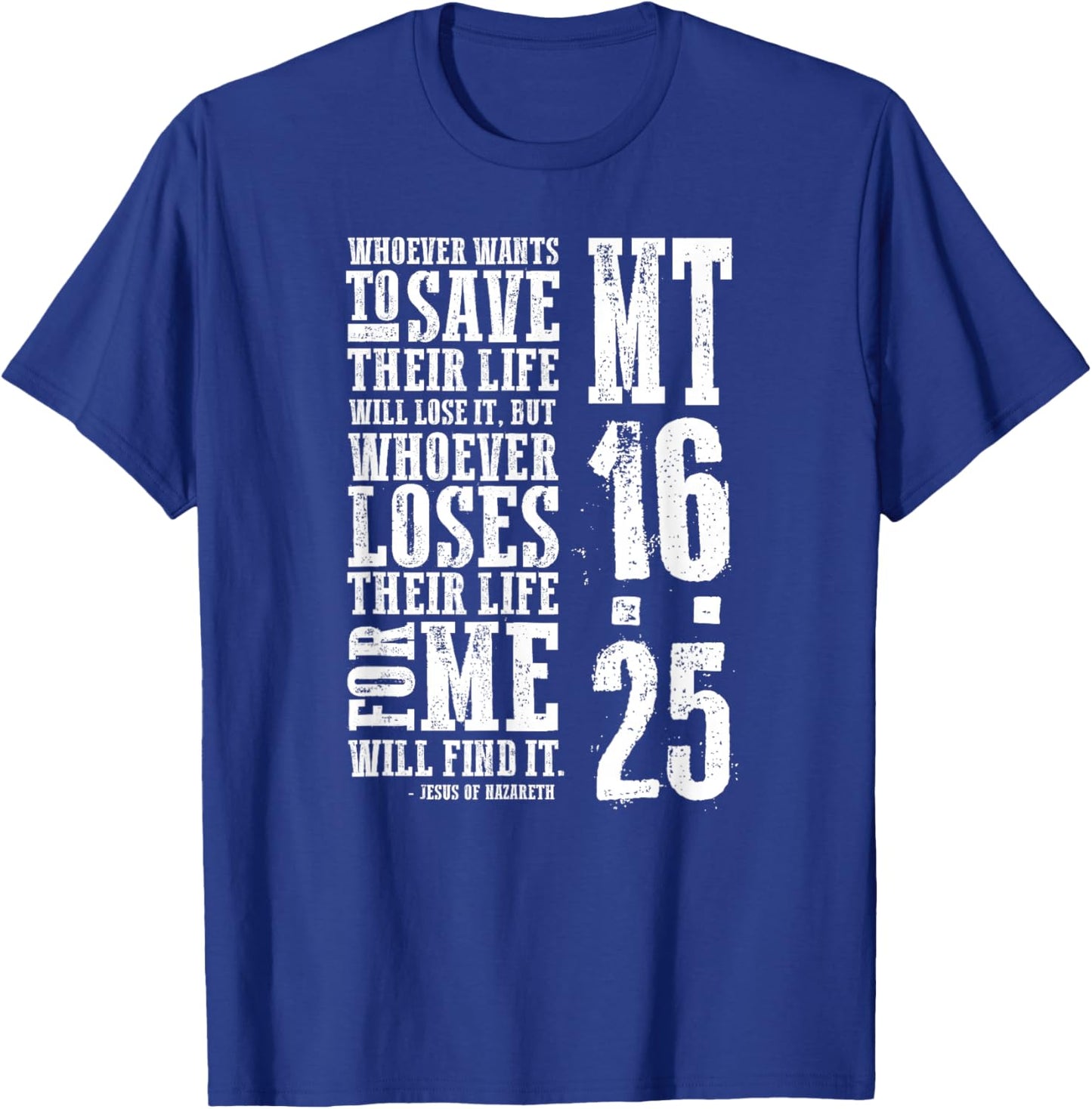Whoever Loses Their Life for Me Matthew 16:25 T-Shirt - T-Shirt | Royal