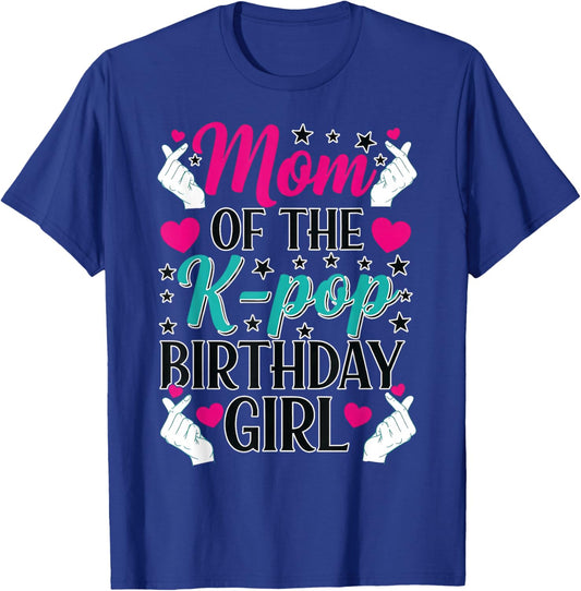 Mom of The K Pop Birthday Girl Korean Pop Fan Girls Women T-Shirt - T-Shirt | Royal
