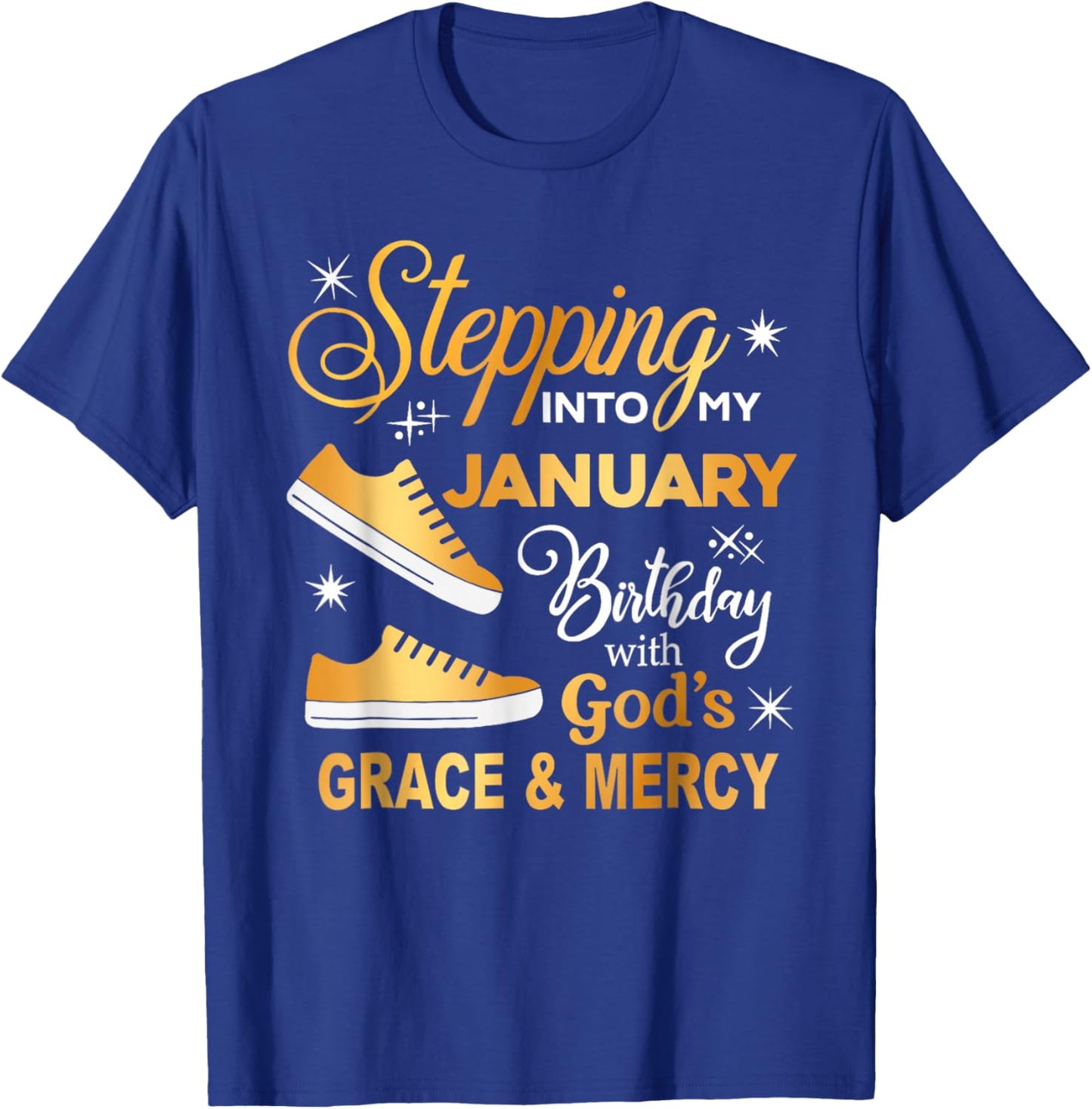Stepping Into My January Birthday with God Grace Mercy T-Shirt - T-Shirt | Royal