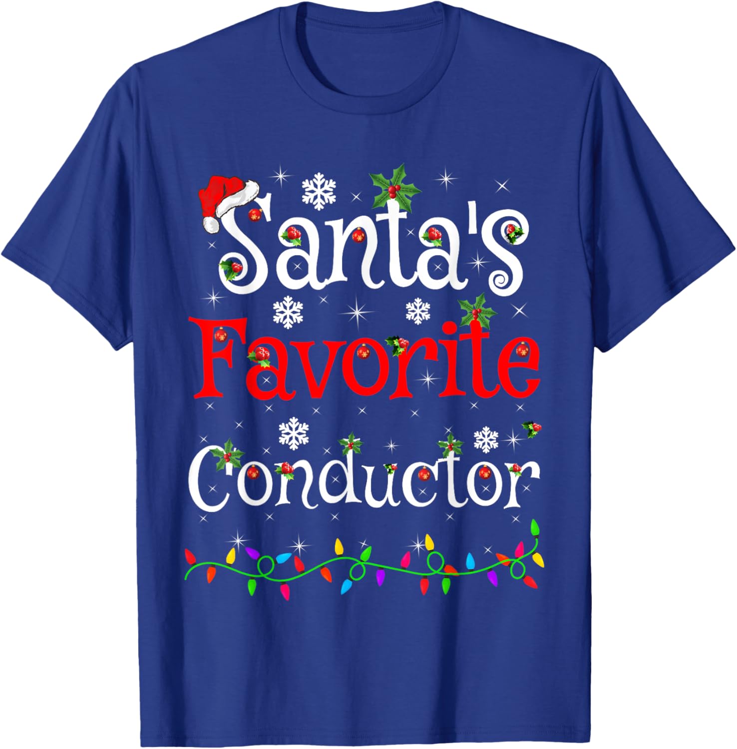 Santa Favorite Conductor Christmas Family Lights Funny Xmas T-Shirt - T-Shirt | Royal
