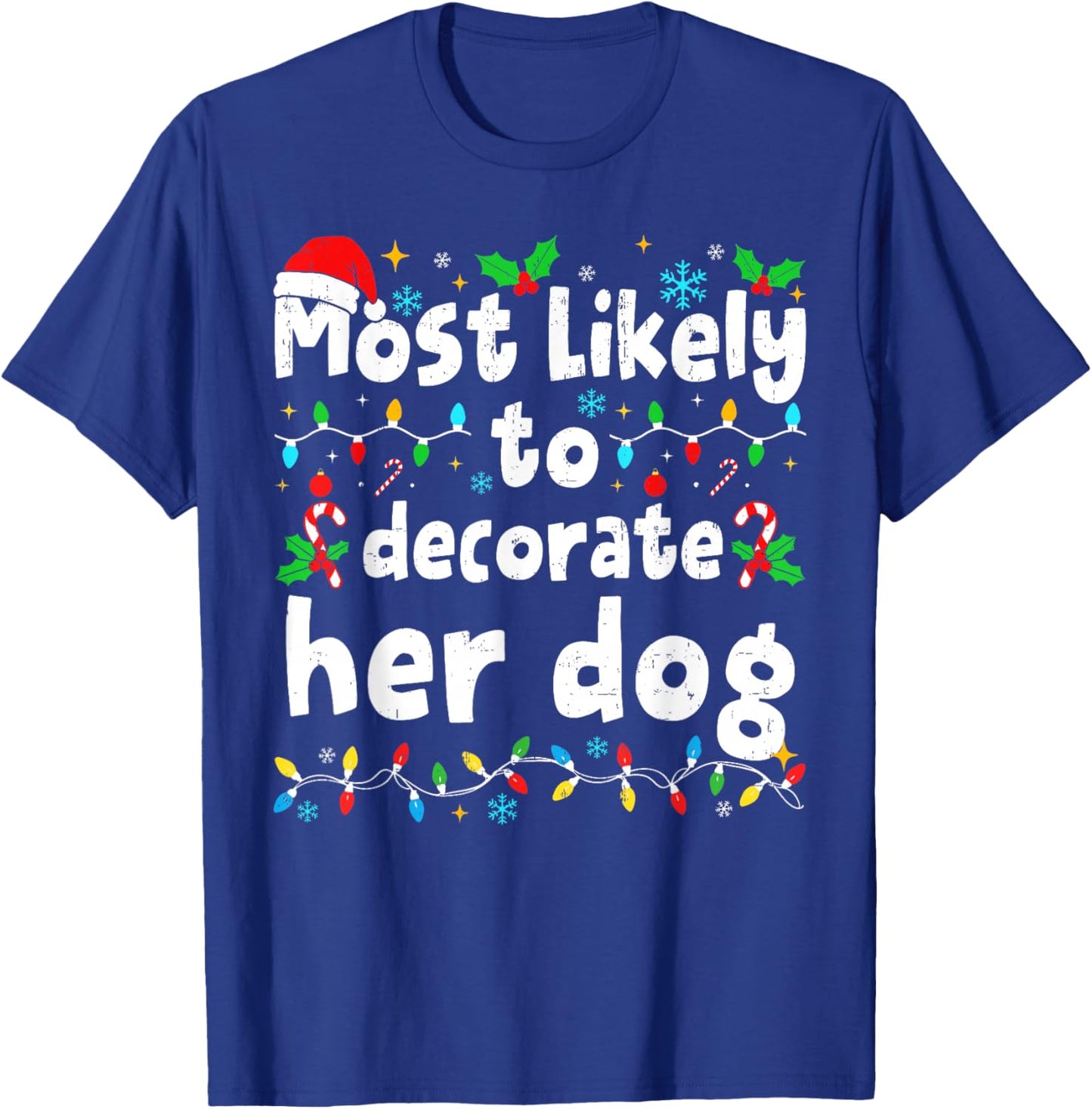 Most Likely to Decorate Her Dog Christmas Matching Family T-Shirt - T-Shirt | Royal