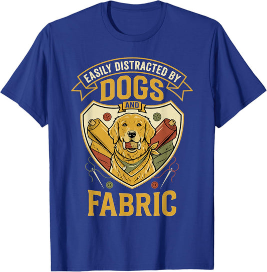 Easily Distracted by Dogs and Fabric Sewing T-Shirt - T-Shirt | Royal