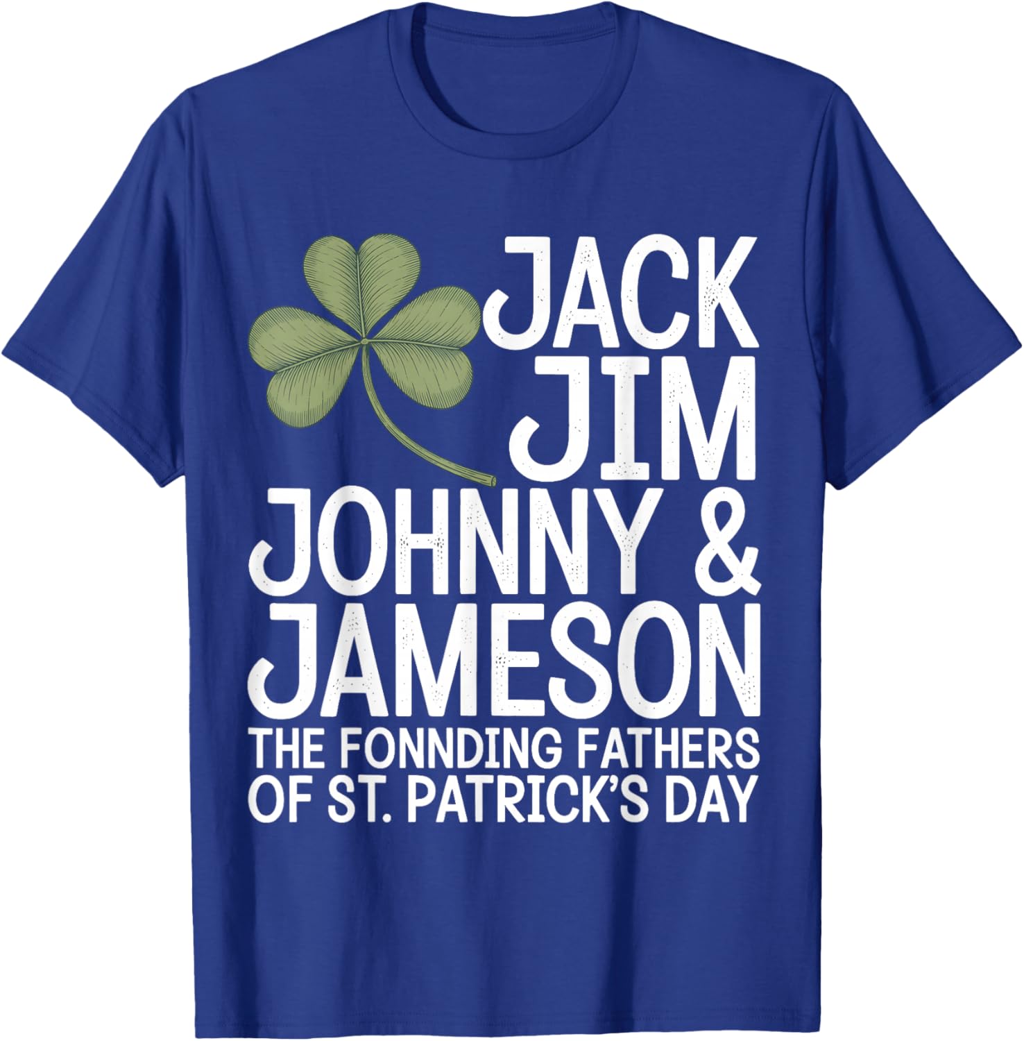 St Patricks Day Men The Founding Fathers of St Patricks Day T-Shirt - T-Shirt | Royal