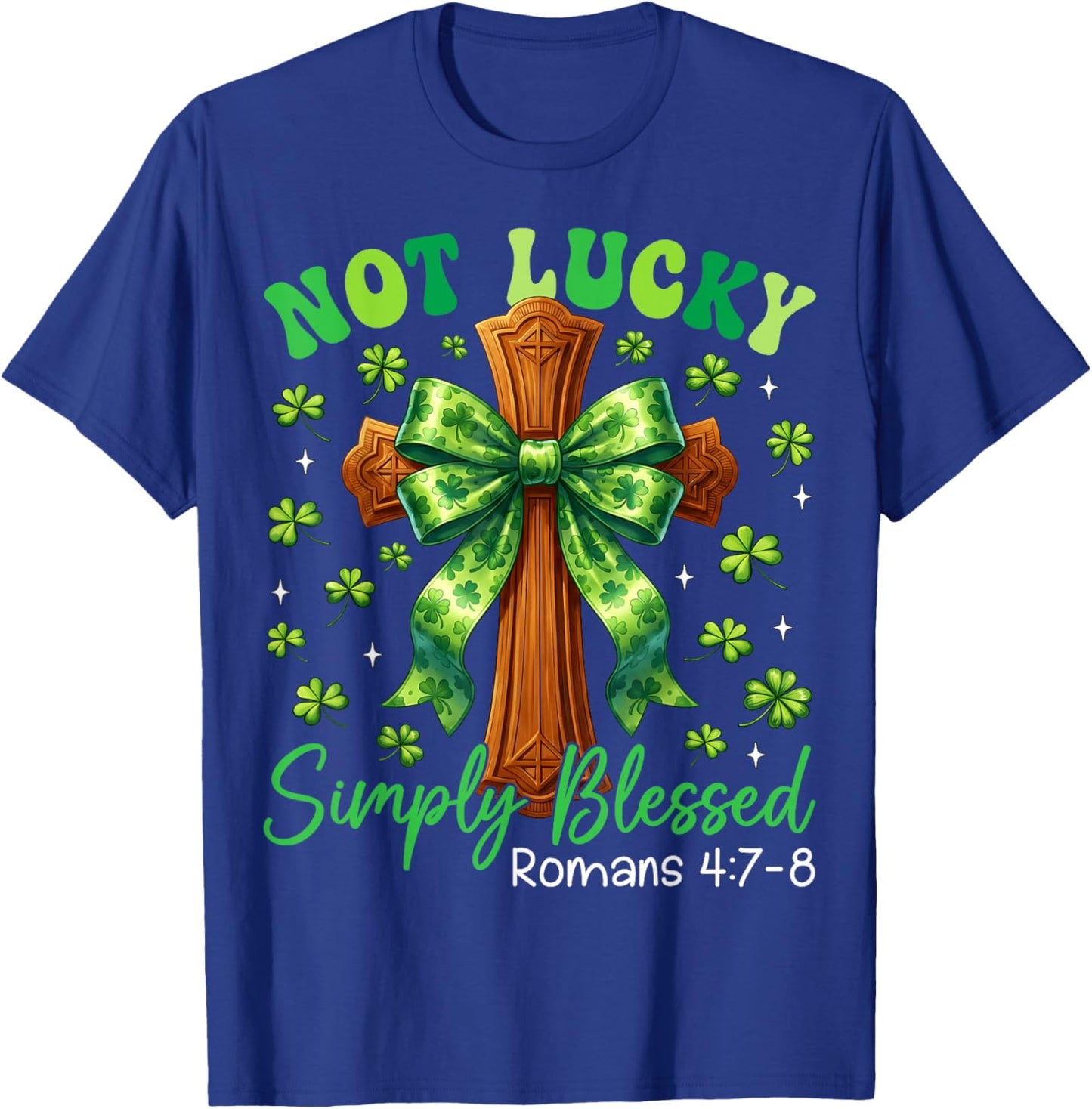 Not Lucky Simply Blessed Christian St Patrick's Day Cross T-Shirt - T-Shirt | Royal