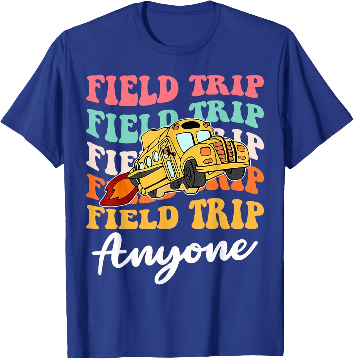 Field Trip Anyone School Trips Field Day Teachers Kids T-Shirt - T-Shirt | Royal