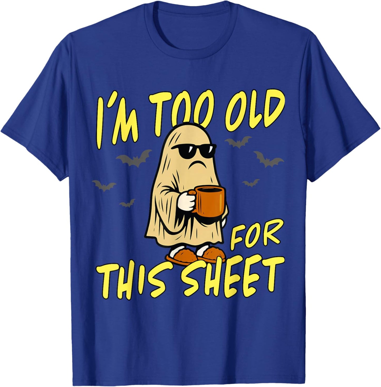Vintage I'm Too Old for This Sheet Halloween Ghost Funny T-Shirt - T-Shirt | Royal