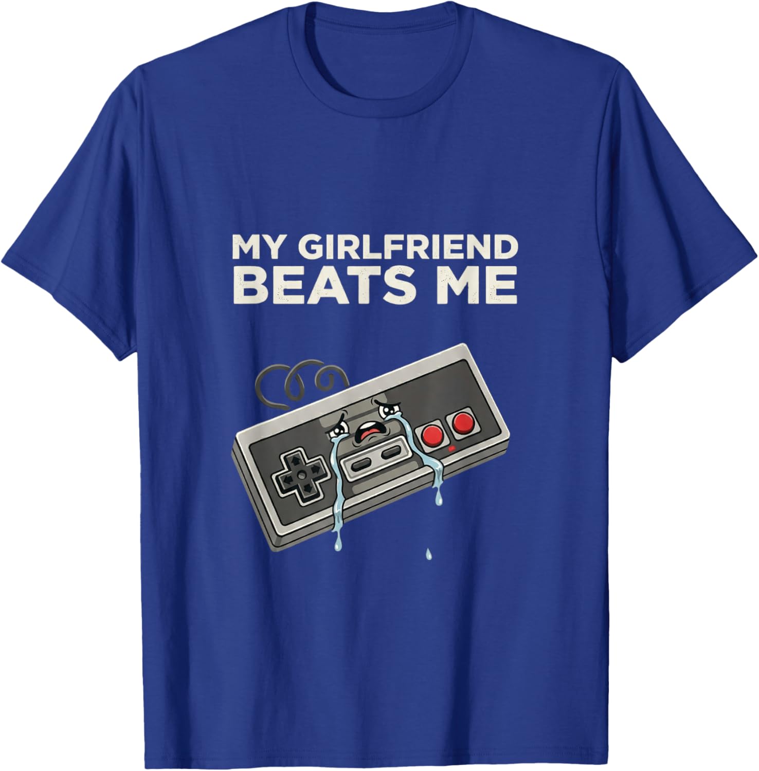 My Girlfriend Beats Me Funny Gamer T-Shirt - T-Shirt | Royal