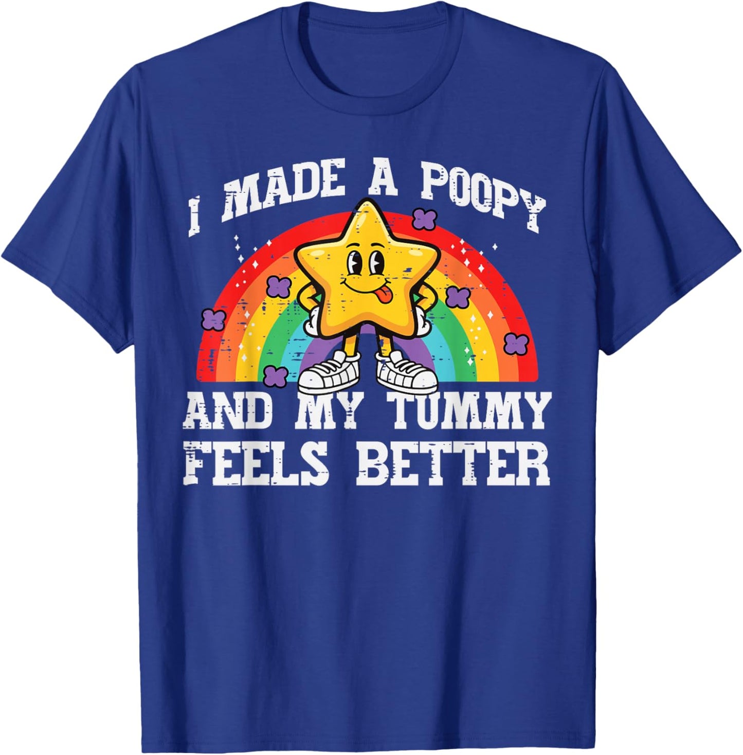 I Made Poopy My Tummy Feels Better Inappropriate Men Women T-Shirt - T-Shirt | Royal