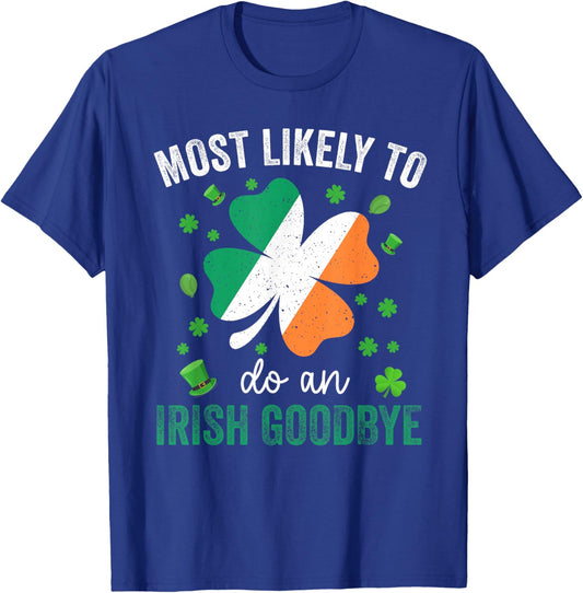 Matching St Patricks Day Most Likely to Do an Irish Goodbye T-Shirt - T-Shirt | Royal