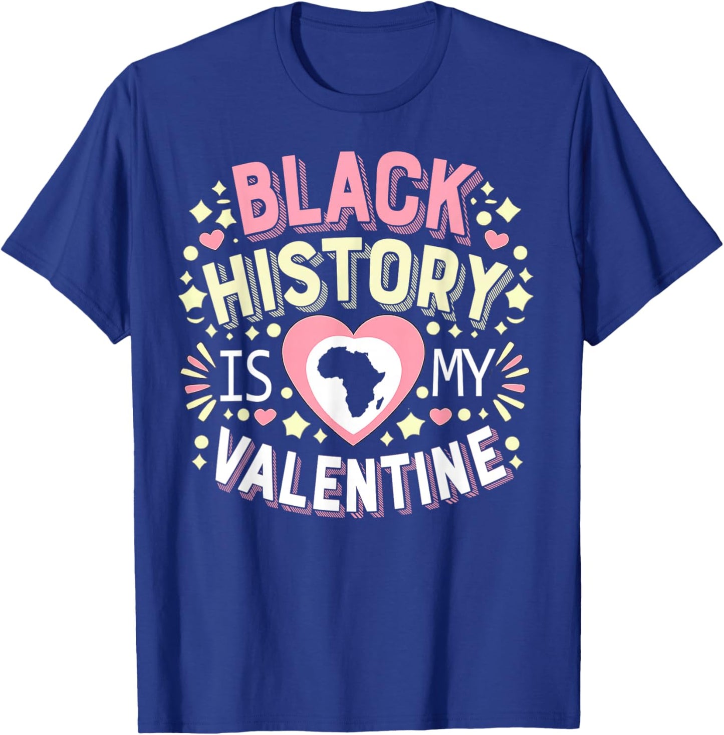 Black History is My Valentine Retro Quote T-Shirt - T-Shirt | Royal