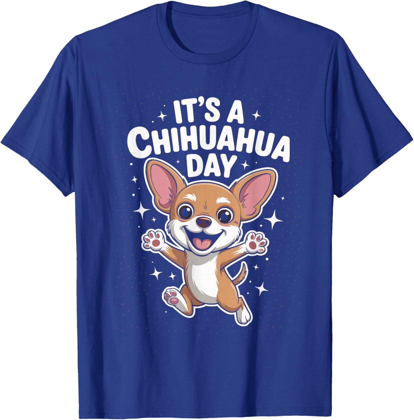 It’s A Chihuahua Day Funny Cute Pet Dog Lover Cartoon Style T-Shirt - T-Shirt | Royal