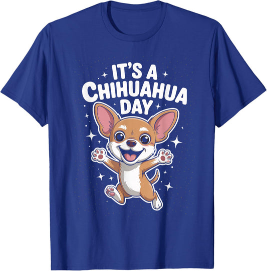 It’s A Chihuahua Day Funny Cute Pet Dog Lover Cartoon Style T-Shirt - T-Shirt | Royal