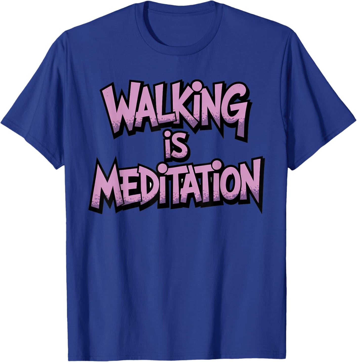 Walking is Meditation Workout Running Hiking Walking T-Shirt - T-Shirt | Royal