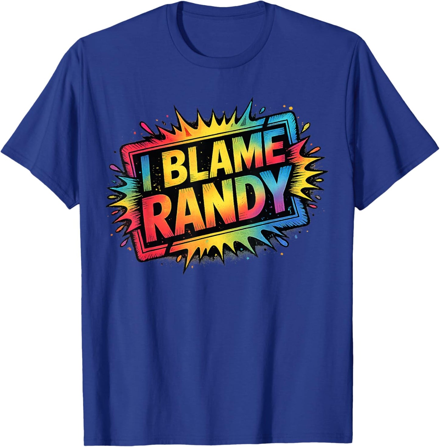 I Blame Randy Name Funny Randy T-Shirt - T-Shirt | Royal