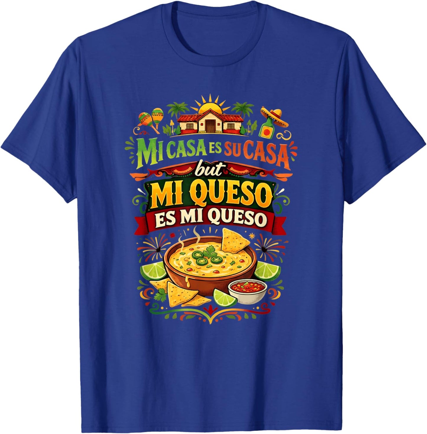 Mi Casa ES Su Casa But Mi Queso ES Mi Queso Cinco de Mayo T-Shirt - T-Shirt | Royal