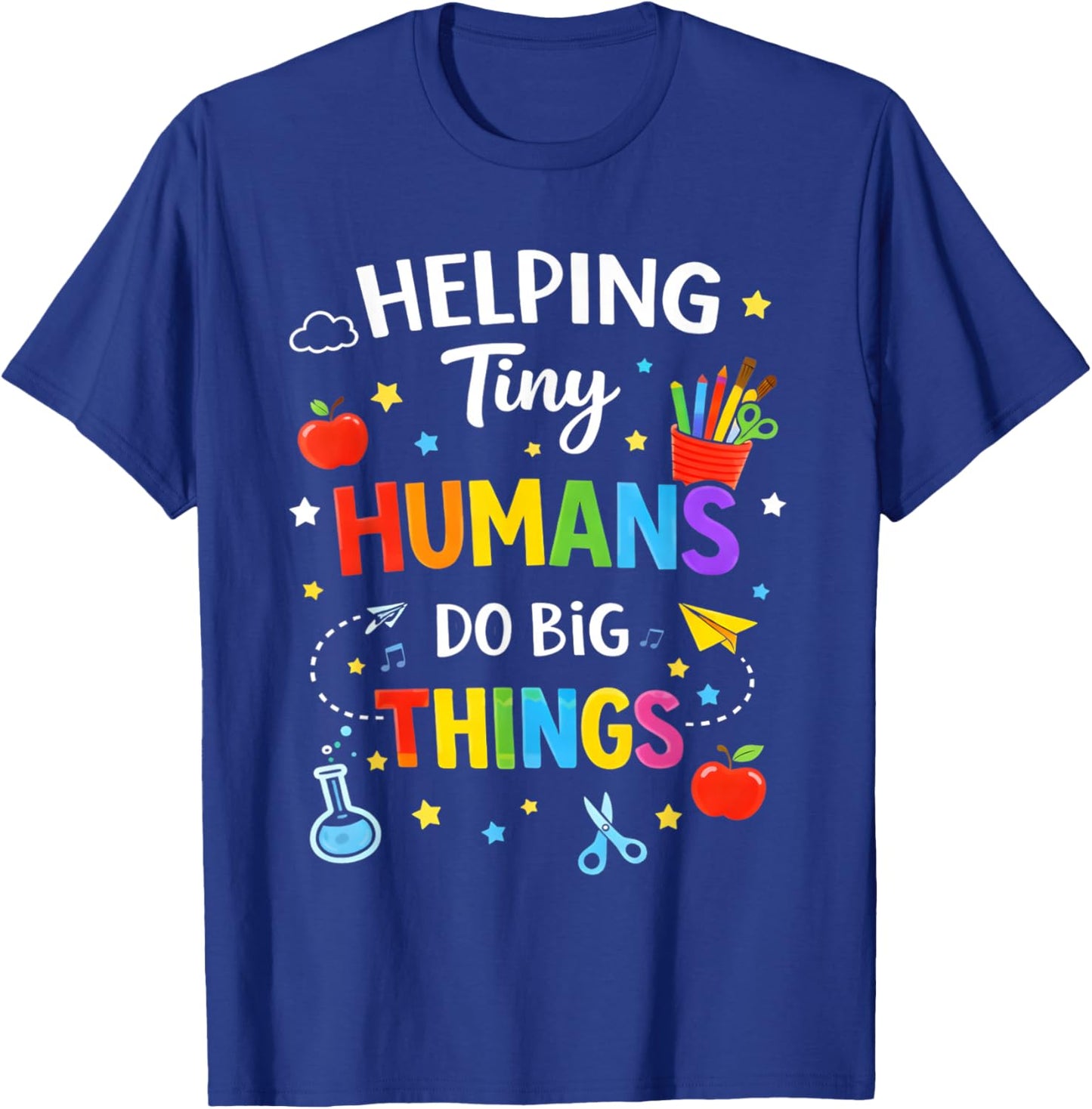 Helping Tiny Humans Do Big Things Cute Teacher T-Shirt - T-Shirt | Royal