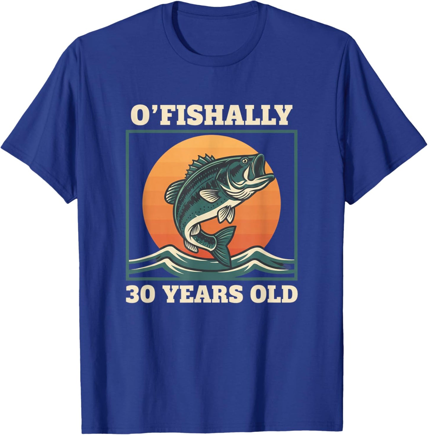 O'fishally 30 Years Old Fishing Birthday Bass Lover T-Shirt - T-Shirt | Royal