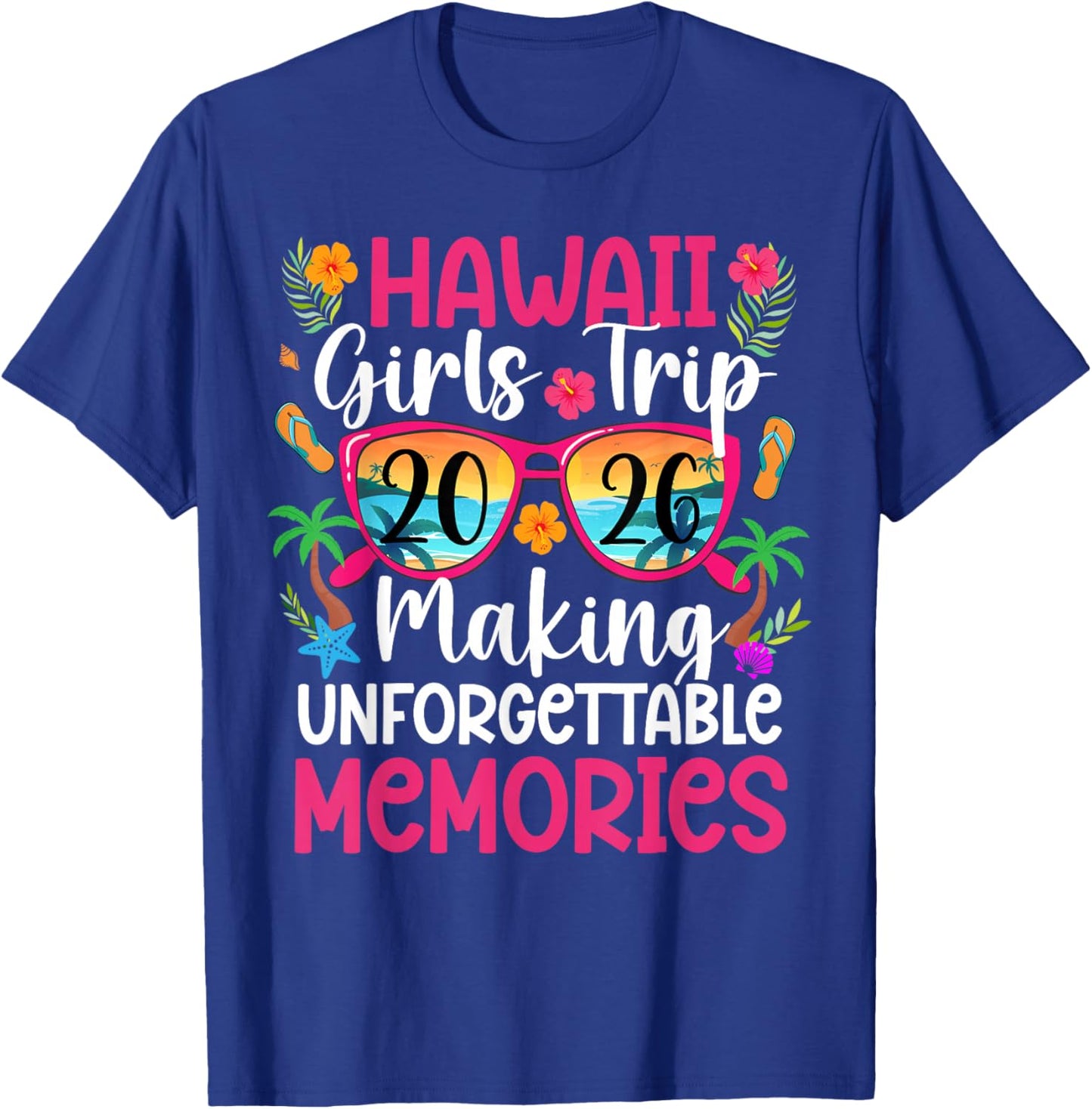 Hawaii Girls Trip 2026 Making Memories Hawaii Vacation T-Shirt - T-Shirt | Royal