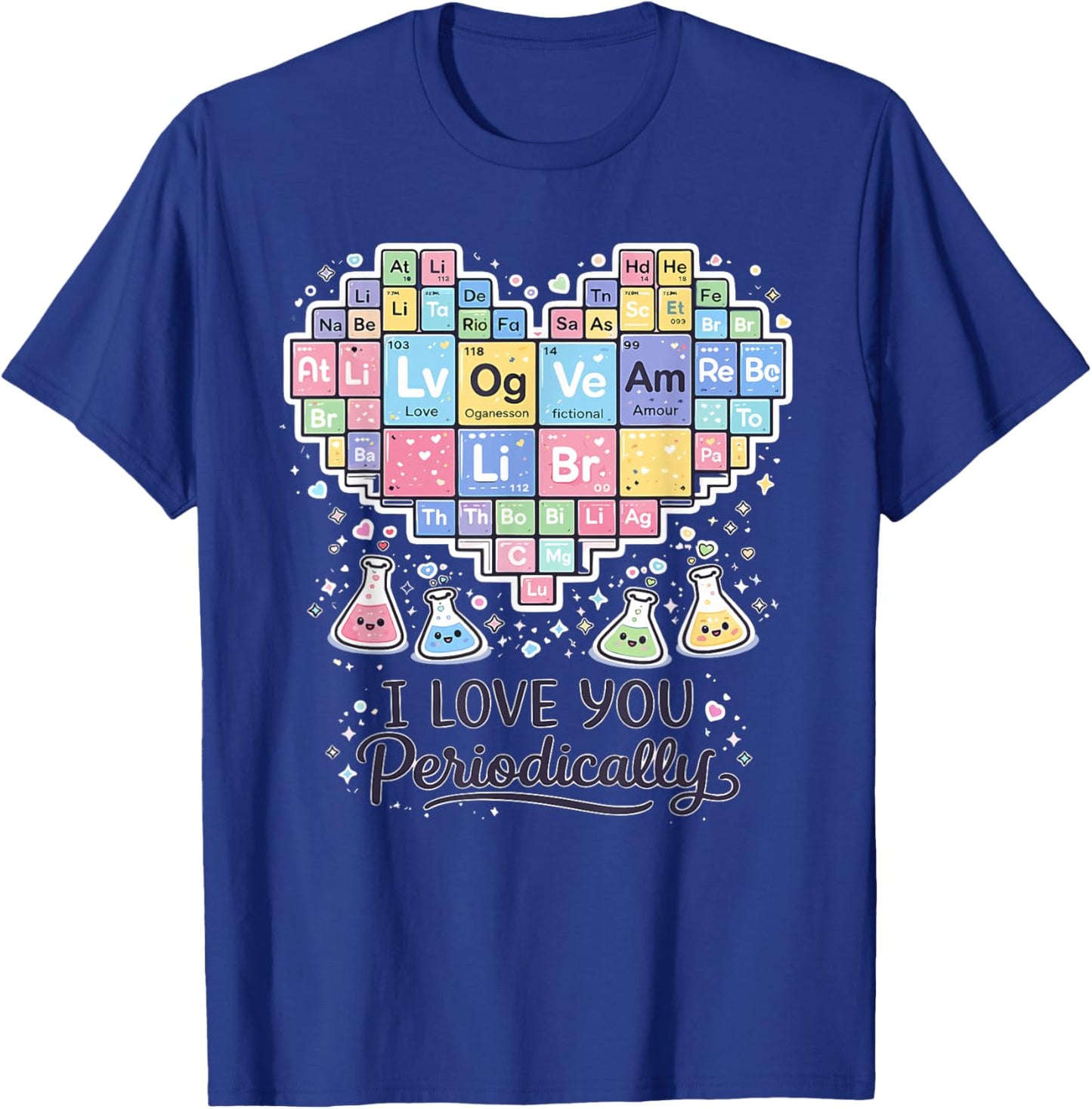 I Love You Periodically Funny Chemistry Periodic Table T-Shirt - T-Shirt | Royal