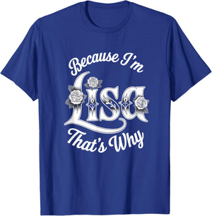 Because I'm Lisa That's Why Statement T-Shirt - T-Shirt | Royal
