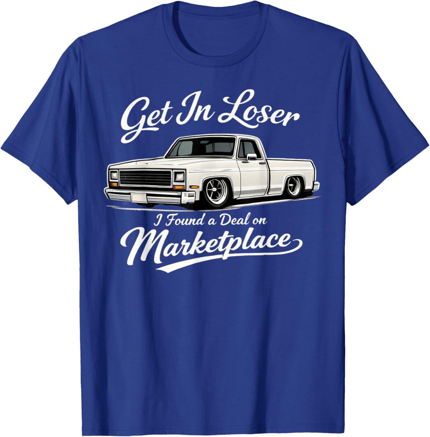 Get in Loser I Found A Deal On Marketplace Meme T-Shirt - T-Shirt | Royal