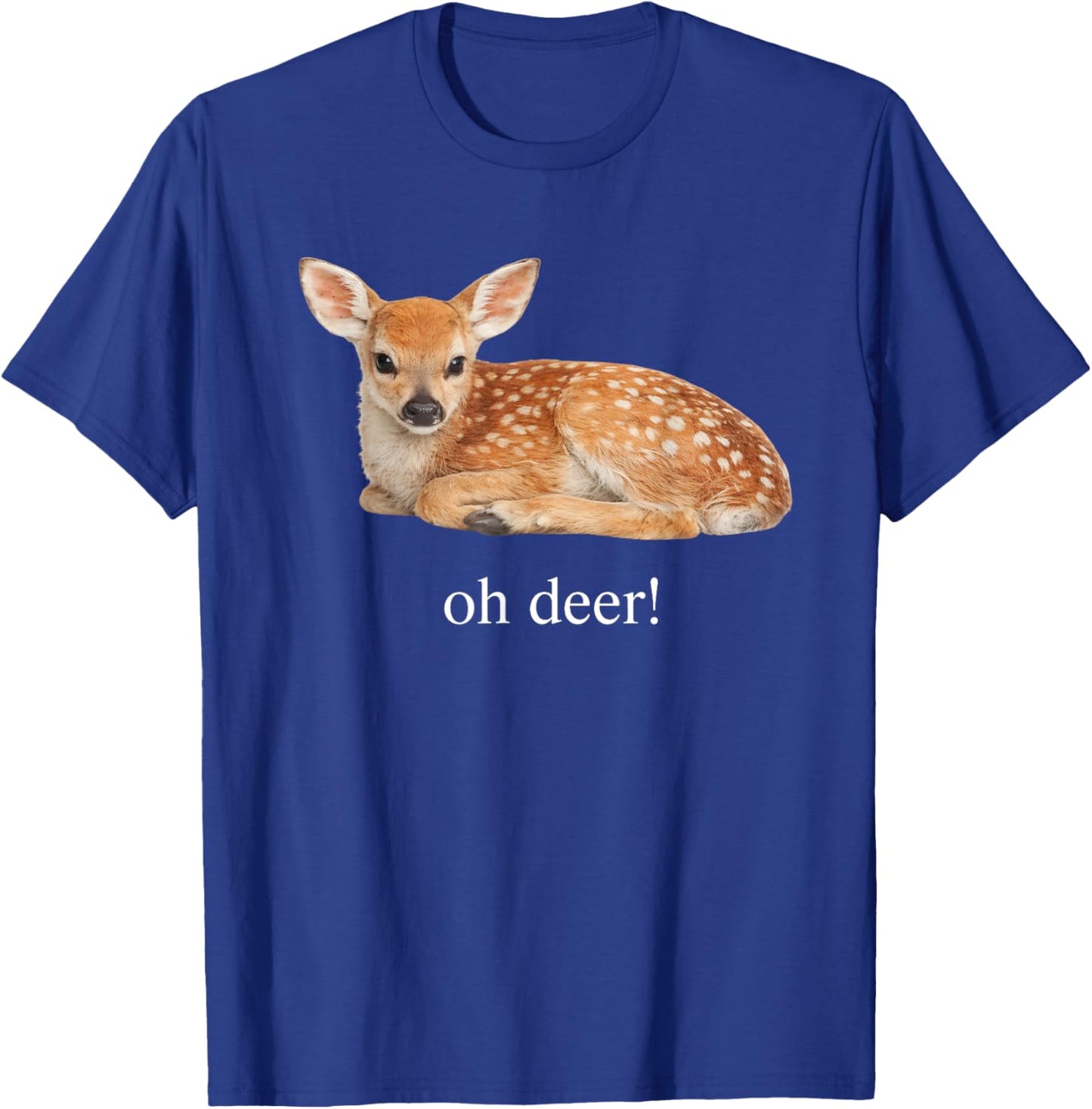 Oh Deer Cute Baby Fawn Pun Design T-Shirt - T-Shirt | Royal