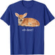 Oh Deer Cute Baby Fawn Pun Design T-Shirt - T-Shirt | Royal