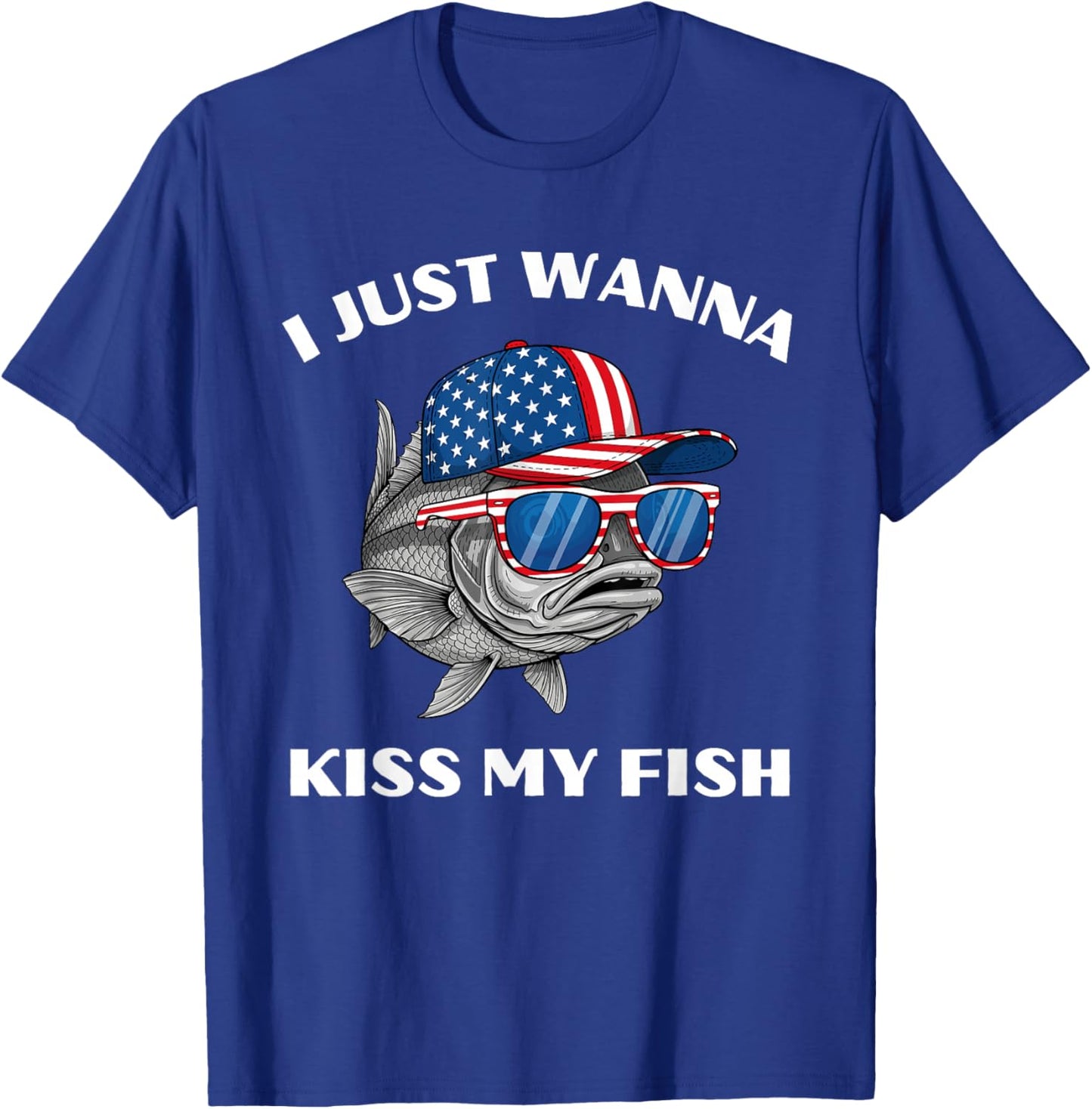 I Just Wanna Kiss My Fish Funny Sarcastic Patriotic USA Pun T-Shirt - T-Shirt | Royal