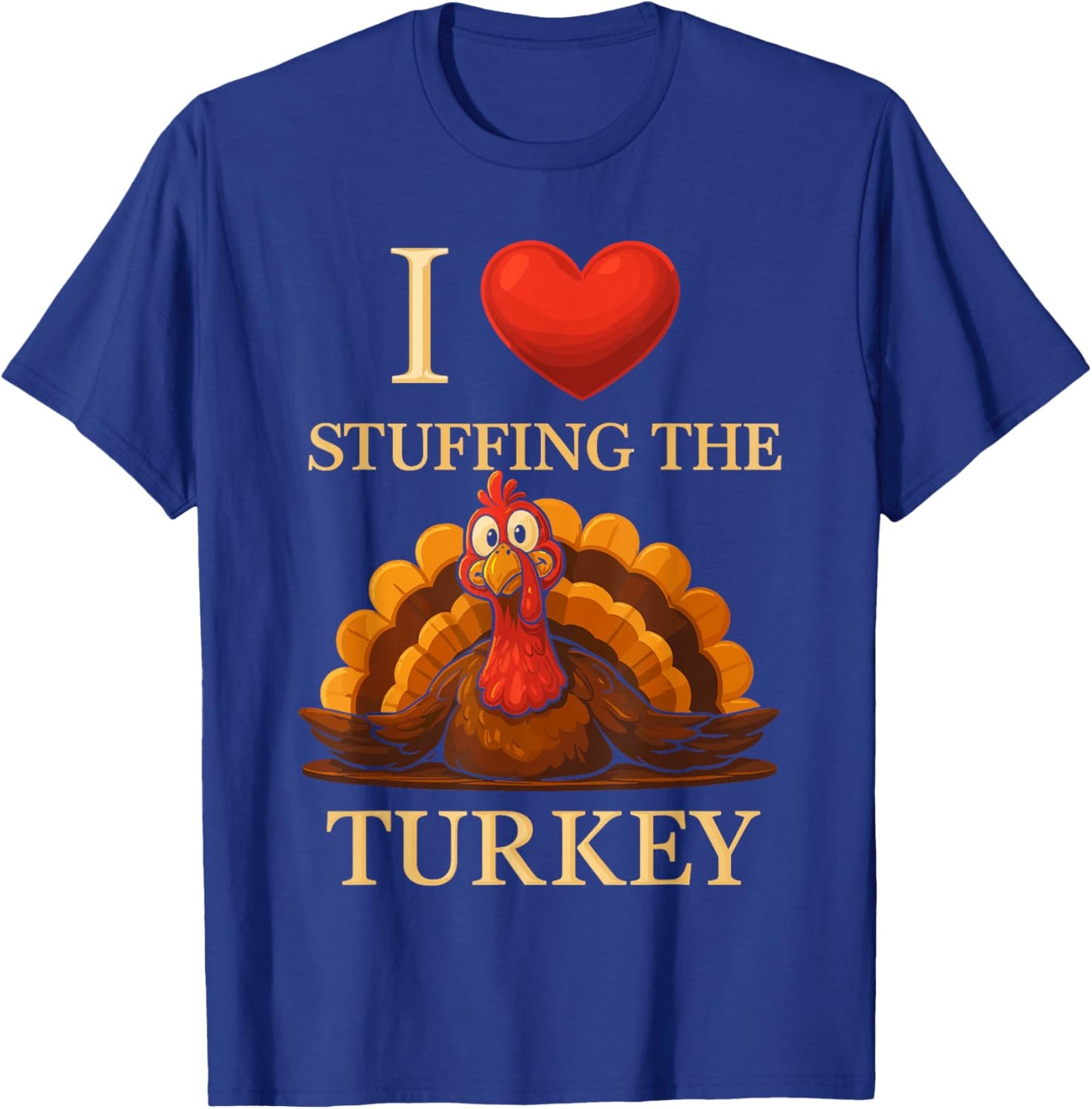 Adult I Love Stuffing The Turkey Thanksgiving Matching T-Shirt - T-Shirt | Royal