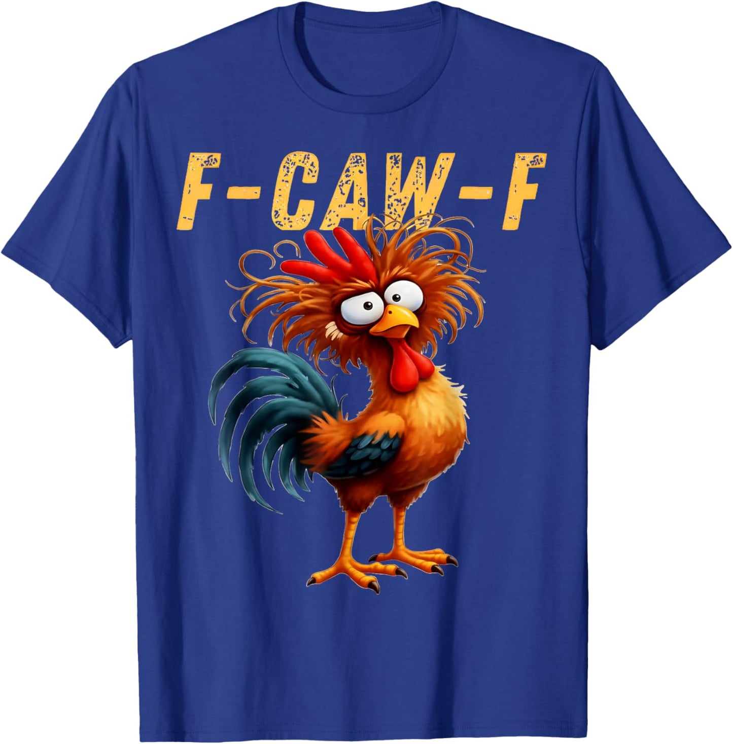F-Caw-F Funny Chicken Humor F-Caw-F Quote Rooster Meme T-Shirt - T-Shirt | Royal