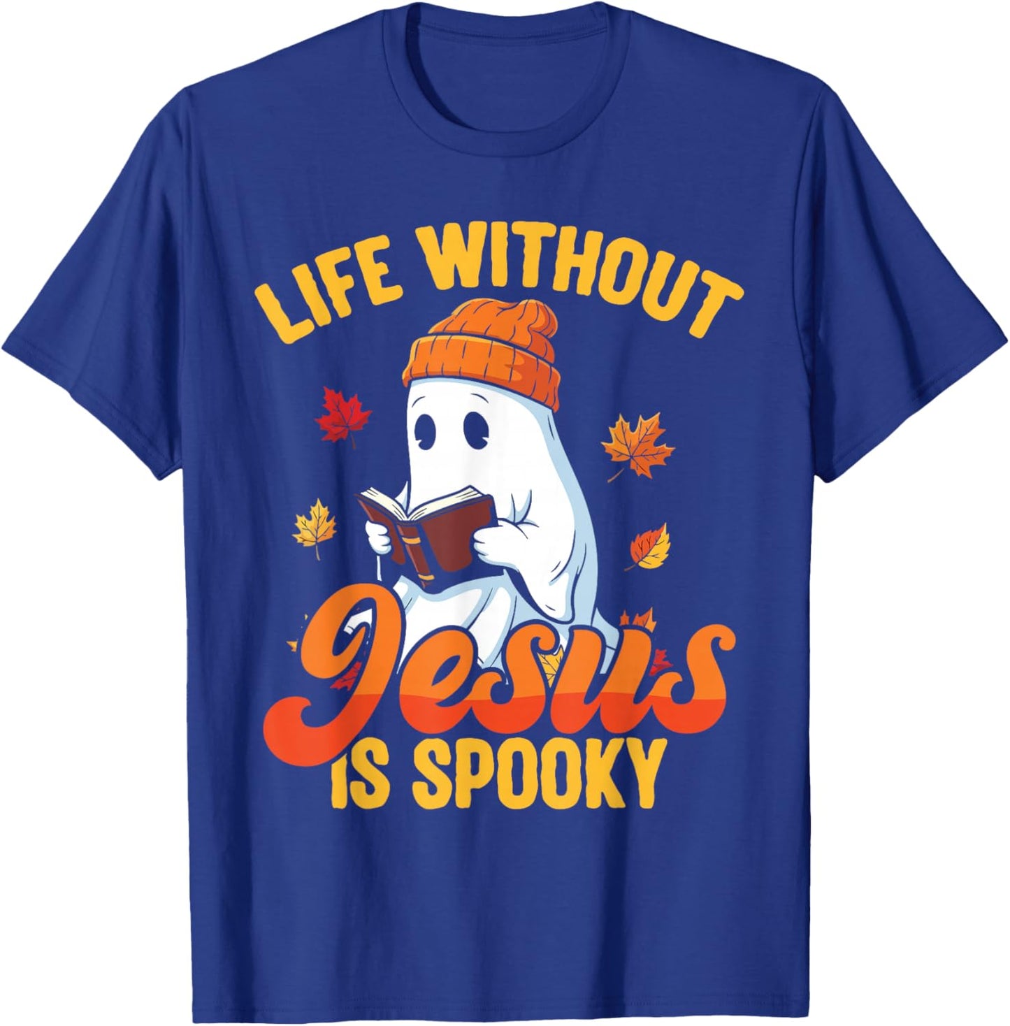 Life Without Jesus is Spooky Christian Ghost Fall Halloween T-Shirt - T-Shirt | Royal