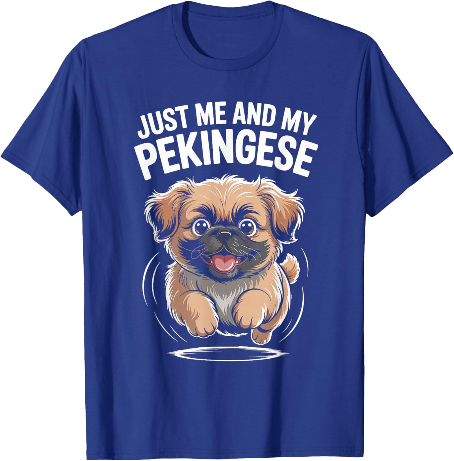 Just Me and My Pekingese Funny Cute Small Dog Breed Owner T-Shirt - T-Shirt | Royal