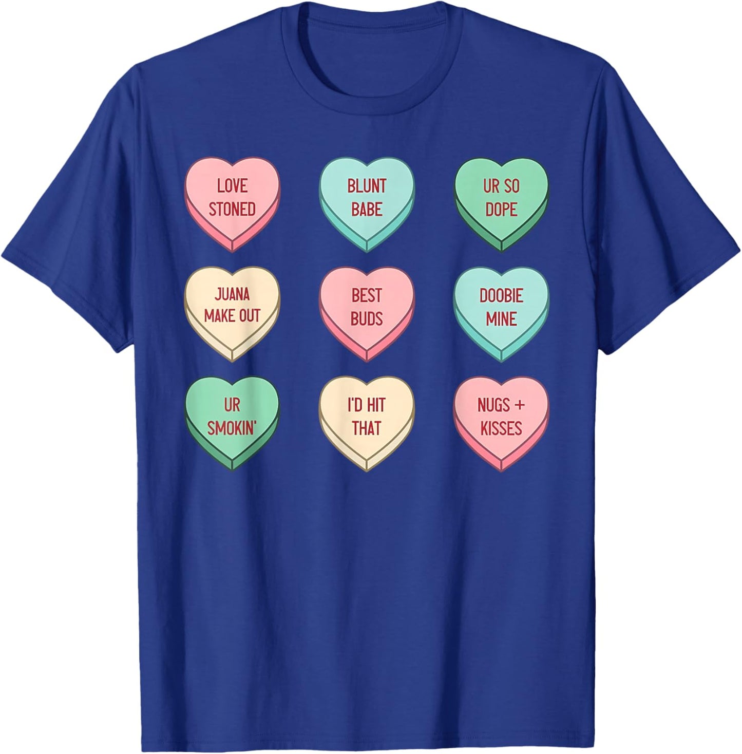 Stoner Valentines Candy Conversation Heart Weed Cannabis 420 T-Shirt - T-Shirt | Royal