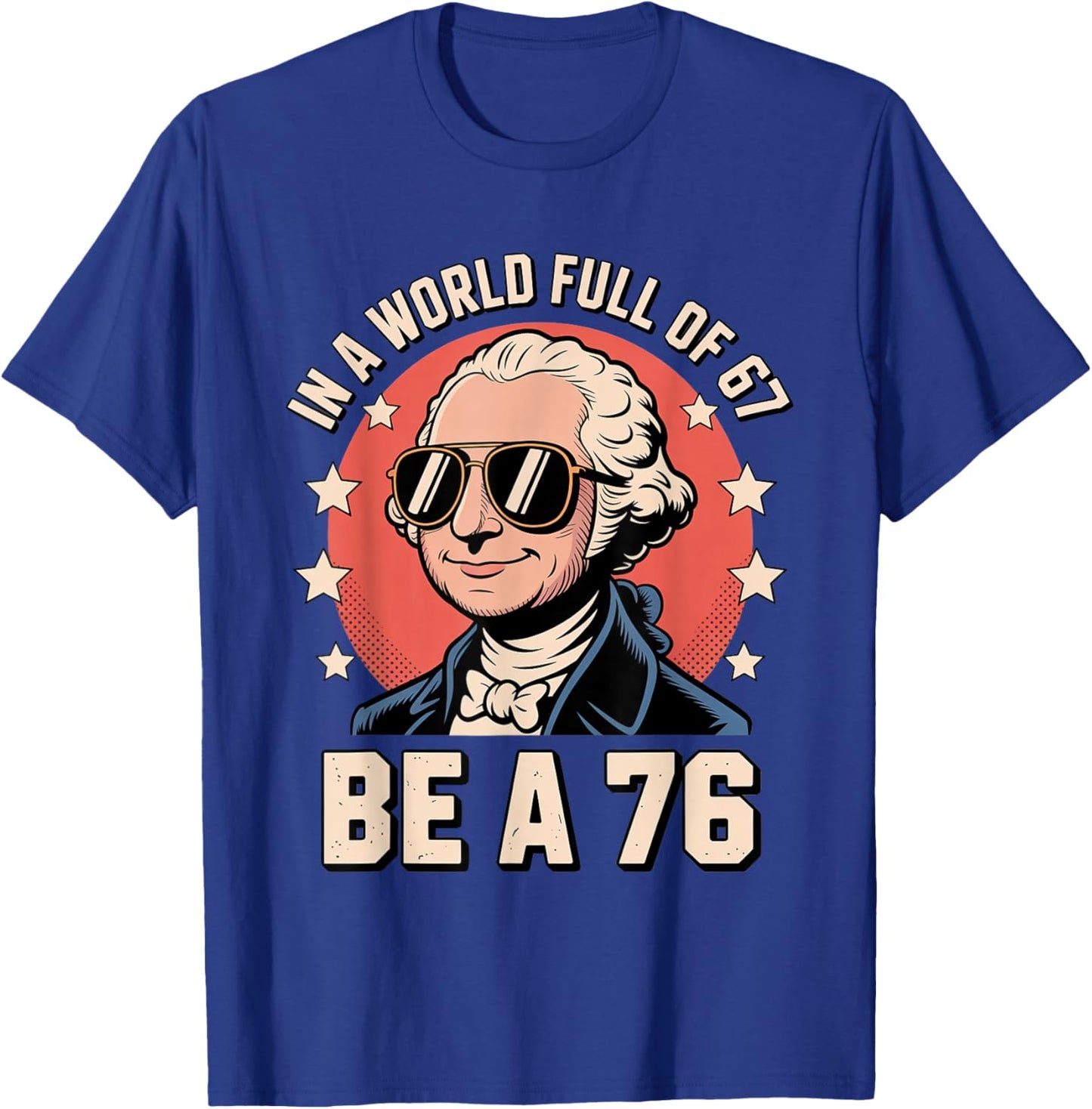 Funny Meme Be a 1776 with George Washington History Vibes T-Shirt - T-Shirt | Royal