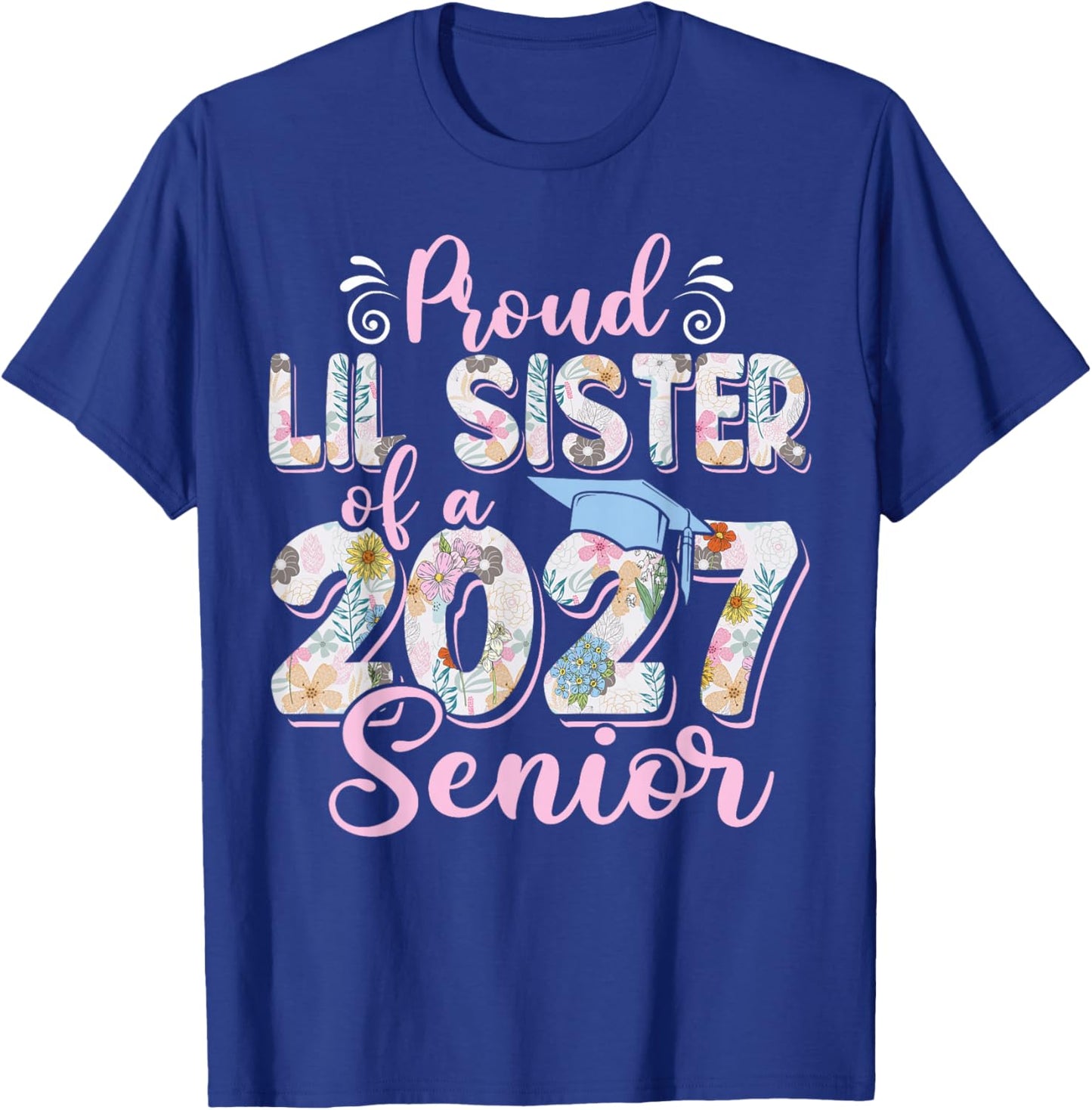Proud Lil Sister of A Class of 2027 Senior Graduation 27 T-Shirt - T-Shirt | Royal