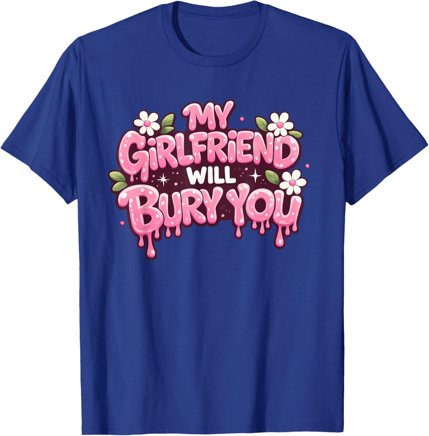 My Girlfriend Will Bury You Valentine's Day for Boyfriends T-Shirt - T-Shirt | Royal